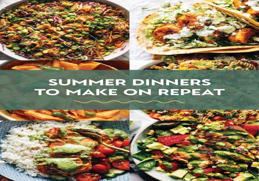 35 Easy Summer Dinners To Make on Repeat