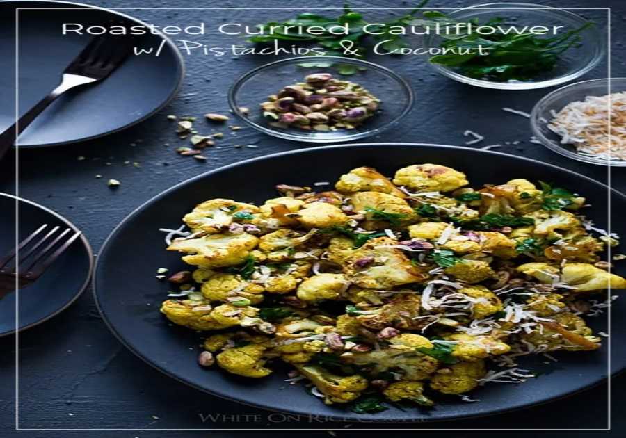 Roasted Curry Cauliflower with Turmeric, Pistachios, Coconut